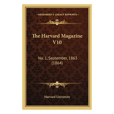 "The Harvard Magazine V10: No. 1, September, 1863 (1864)" - "" ("Harvard University")