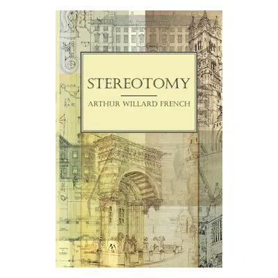 "Stereotomy" - "" ("French Arthur Willard")