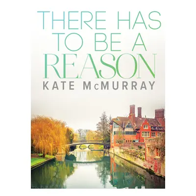 "There Has to Be a Reason: Volume 1" - "" ("McMurray Kate")