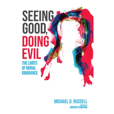 "Seeing Good, Doing Evil" - "" ("Russell Michael D.")