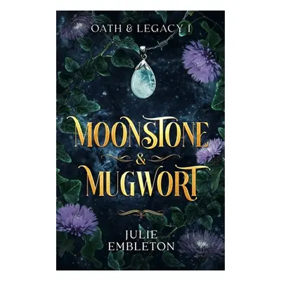 "Moonstone & Mugwort: A captivating witch and vampire dark paranormal fantasy" - "" ("Embleton J