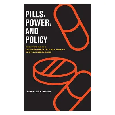 "Pills, Power, and Policy: The Struggle for Drug Reform in Cold War America and Its Consequences