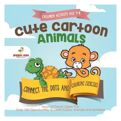 "Children Activity Age 4-8. Cute Cartoon Animals Connect the Dots and Coloring Exercises. Hours 