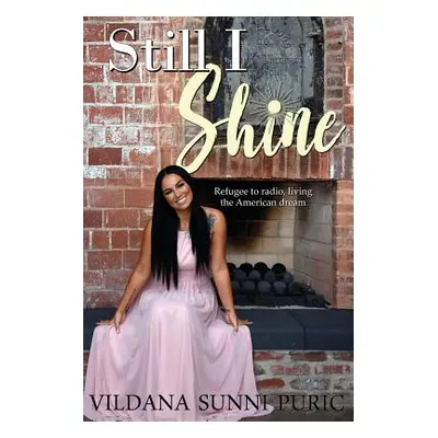 "Still I Shine: Refugee to radio, living the American Dream" - "" ("Puric Vildana Sunni")