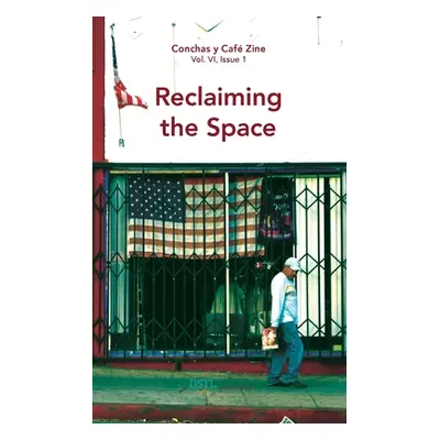 "Reclaiming the Space: Conchas y Caf Zine; Vol. 6, Issue 1" - "" ("Arts Dstl")