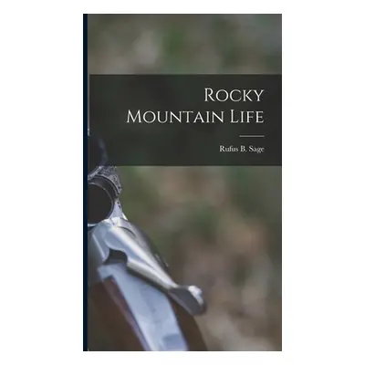 "Rocky Mountain Life" - "" ("Sage Rufus B.")