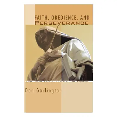 "Faith, Obedience, and Perseverance" - "" ("Garlington Don")