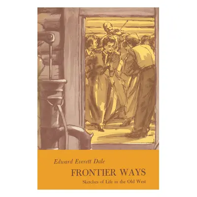 "Frontier Ways: Sketches of Life in the Old West" - "" ("Dale Edward Everett")