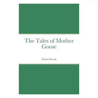 "The Tales of Mother Goose" - "" ("Perrault Charles")