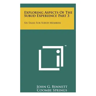 "Exploring Aspects Of The Subud Experience Part 3: Six Talks For Subud Members" - "" ("Bennett J