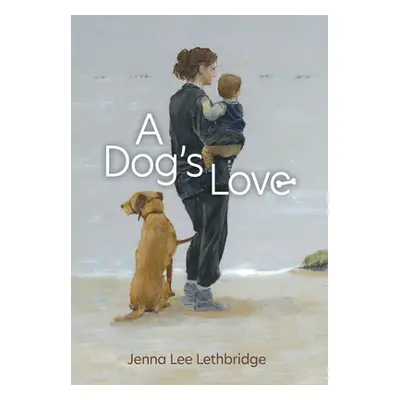 "A Dog's Love" - "" ("Lethbridge Jenna Lee")