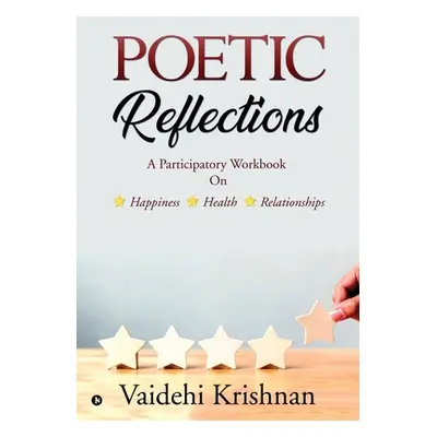 "Poetic Reflections: A Participatory Workbook on Happiness - Health -- Relationships" - "" ("Vai