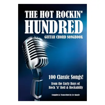 "The Hot Rockin' Hundred - Guitar Chord Songbook - Paperback Edition: 100 Classic Songs!" - "" (