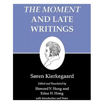 "Kierkegaard's Writings, XXIII, Volume 23: The Moment and Late Writings" - "" ("Kierkegaard Sren