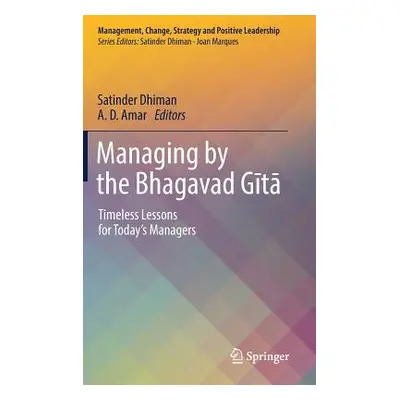 "Managing by the Bhagavad Gītā: Timeless Lessons for Today's Managers" - "" ("Dhiman Satinder")