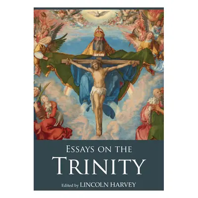 "Essays on the Trinity" - "" ("Harvey Lincoln")