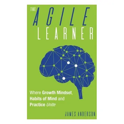 "The Agile Learner: Where Growth Mindset, Habits of Mind and Practice Unite" - "" ("Anderson Jam