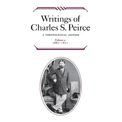 "Writings of Charles S. Peirce: A Chronological Edition, Volume 2: 1867-1871" - "" ("Fisch Max H