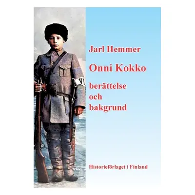 "Onni Kokko berttelse och bakgrund" - "" ("Hemmer Jarl")