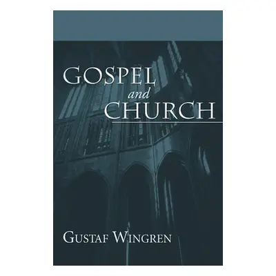 "Gospel and Church" - "" ("Wingren Gustaf")