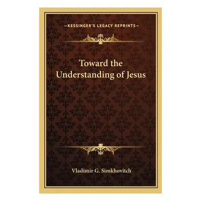 "Toward the Understanding of Jesus" - "" ("Simkhovitch Vladimir G.")