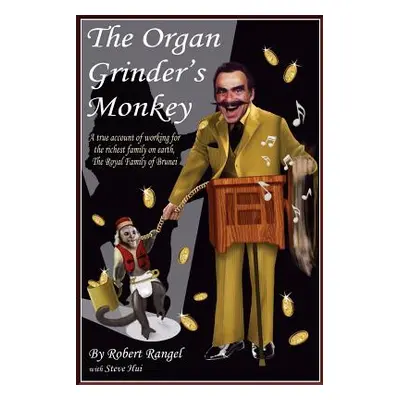 "The Organ Grinder's Monkey" - "" ("Hui Robert Rangel")