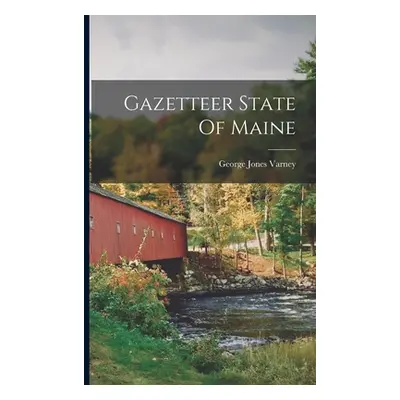 "Gazetteer State Of Maine" - "" ("Varney George Jones")