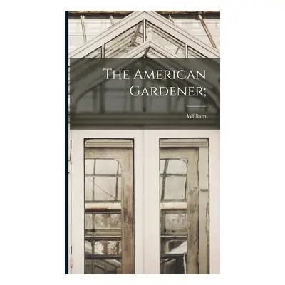 "The American Gardener;" - "" ("Cobbett William 1763-1835")