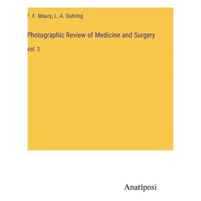 "Photographic Review of Medicine and Surgery: Vol. 2" - "" ("Maury F. F.")