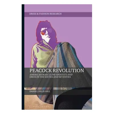 "Peacock Revolution: American Masculine Identity and Dress in the Sixties and Seventies" - "" ("