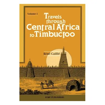 "Travels Through Central Africa to Timbuctoo: Vol I" - "" ("Cailli Ren")