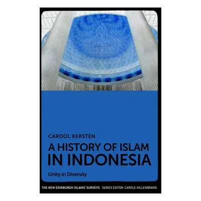 "A History of Islam in Indonesia: Unity in Diversity" - "" ("Kersten Carool")