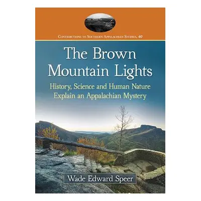 "The Brown Mountain Lights: History, Science and Human Nature Explain an Appalachian Mystery" - 