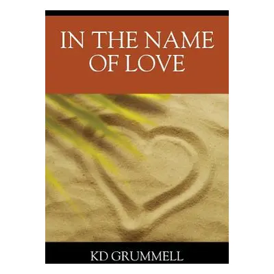 "In The Name of Love" - "" ("Grummell K. D.")