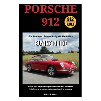 "Porsche 912 Buying Guide: Early 912 1965-1969" - "" ("Goltz Horst E.")