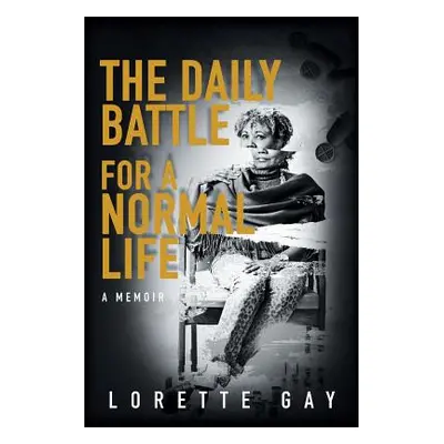 "The Daily Battle for a Normal Life: A Memoir" - "" ("Gay Lorette")