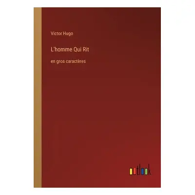 "L'homme Qui Rit: en gros caractres" - "" ("Hugo Victor")