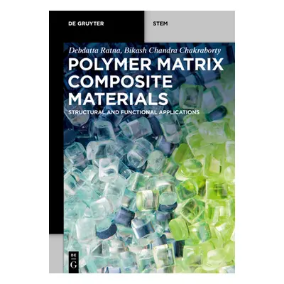 "Polymer Matrix Composite Materials: Structural and Functional Applications" - "" ("Ratna Debdat