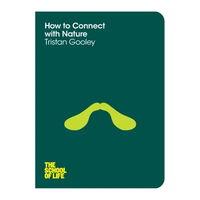 How to Connect with Nature (Gooley Tristan)