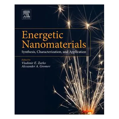 "Energetic Nanomaterials: Synthesis, Characterization, and Application" - "" ("Zarko Vladimir E.