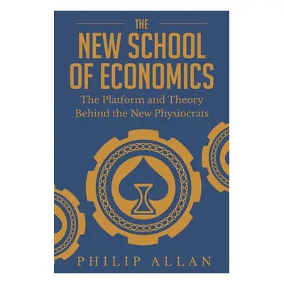 "The New School of Economics: The Platform and Theory Behind the New Physiocrats" - "" ("Allan P