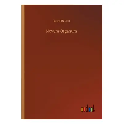 "Novum Organum" - "" ("Bacon Lord")