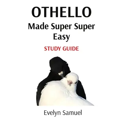 "Othello: Made Super Super Easy" - "" ("Samuel Evelyn")