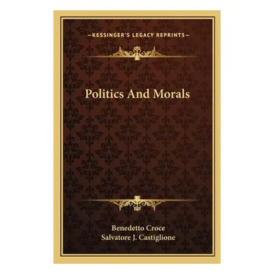 "Politics And Morals" - "" ("Croce Benedetto")