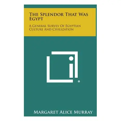 "The Splendor That Was Egypt: A General Survey of Egyptian Culture and Civilization" - "" ("Murr