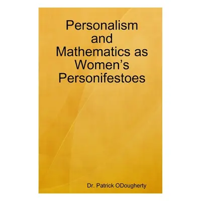 "Personalism and Mathematics as Women's Personifestoes" - "" ("Odougherty Patrick")