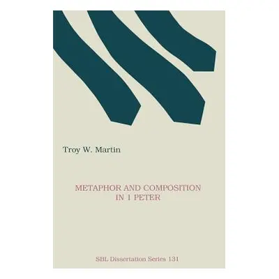 "Metaphor and Composition in 1 Peter" - "" ("Martin Troy W.")