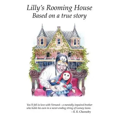 "Lilly's Rooming House: Based on a true story" - "" ("Chernoby E. E.")