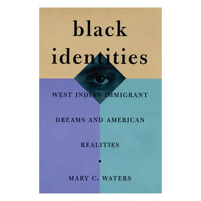 "Black Identities: West Indian Immigrant Dreams and American Realities" - "" ("Waters Mary C.")