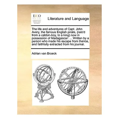 "The life and adventures of Capt. John Avery, the famous English pirate,